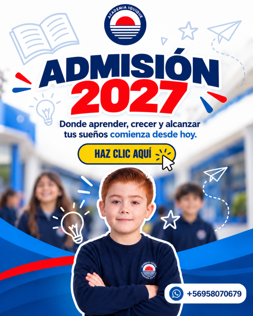 Admisión 2027 en Academia Iquique. Donde aprender, crecer y alcanzar tus sueños comienza desde hoy. Haz clic aquí. WhatsApp +56 9 5807 0679.